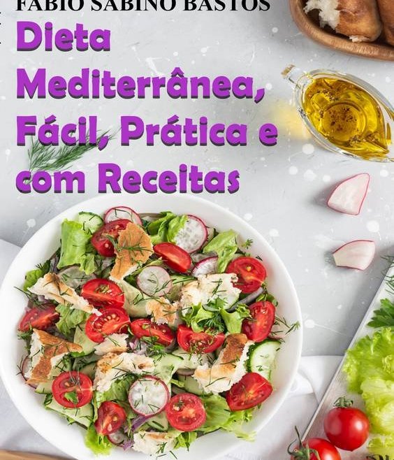 Dieta Mediterrânea,  Fácil, Prática e com Receitas
